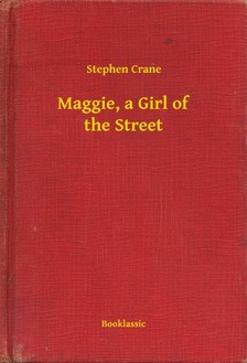 CRANE STEPHEN - Maggie, a Girl of the Street [eKönyv: epub, mobi]