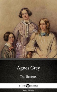Anne Brontë - Agnes Grey by Anne Bronte (Illustrated) [eKönyv: epub, mobi]