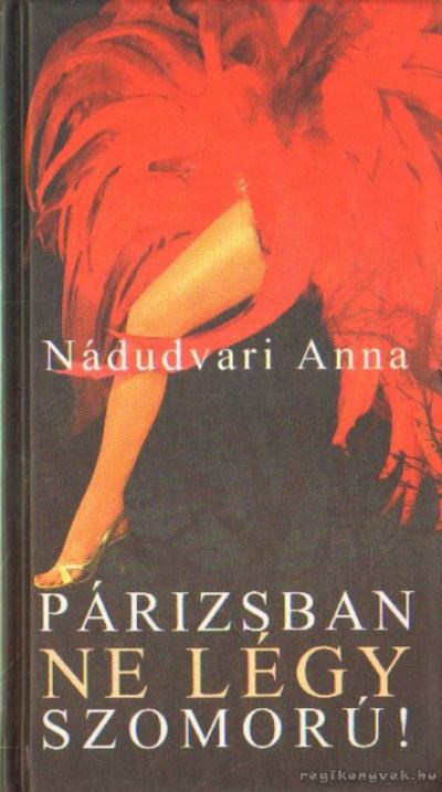 Nádudvari Anna - Párizsban ne légy szomorú! [antikvár]