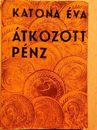 Katona Éva - Átkozott pénz [antikvár]