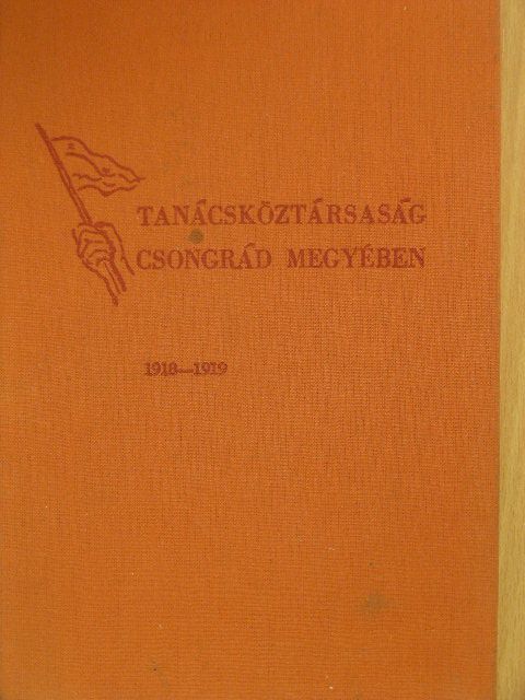 Tanácsköztársaság Csongrád megyében [antikvár]