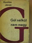 Komlós János - Gól nélkül nem megy [antikvár]