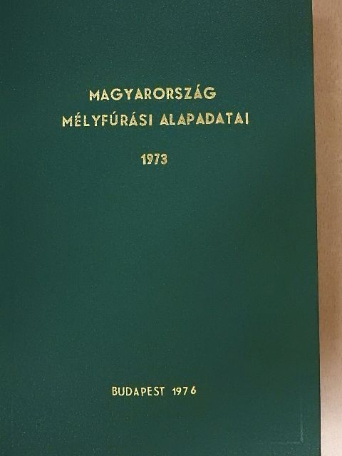 Magyarország mélyfúrási alapadatai 1973 [antikvár]