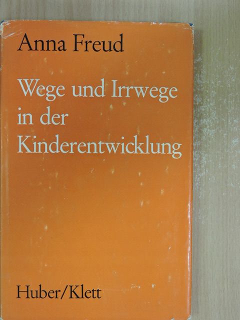 Anna Freud - Wege und Irrwege in der Kinderentwicklung [antikvár]