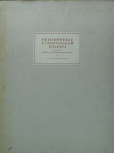 Meisterwerke europäischer Malerei des XV.-XIX. Jahrhunderts aus der Sammlung Oskar Reinhart I. [antikvár]