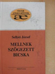 Sellyei József - Mellnek szögezett bicska [antikvár]