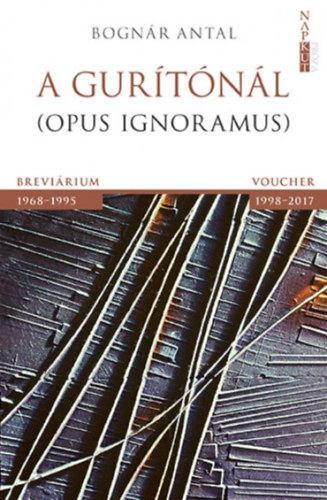 Bognár Antal - A gurítónál - Opus ignoramus [antikvár]