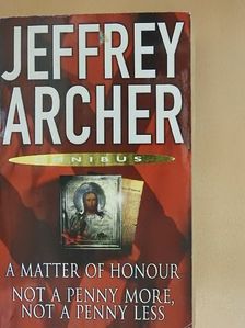 Jeffrey Archer - A Matter of Honour/Not a Penny More, Not a Penny Less [antikvár]