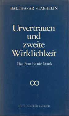 Staehelin, Balthasar - Urvertrauen und zweite Wirklichkeit [antikvár]