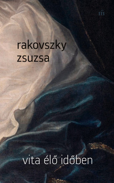 Rakovszky  Zsuzsa - Vita élő időben [eKönyv: epub, mobi]