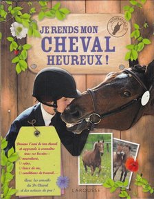 CLERGEAU, CHARLOTTE ,  MARANDET, LAURE - Je rends mon cheval heureux! [antikvár]