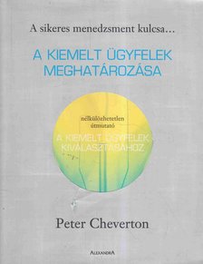 PETER CHEVERTON - A kiemelt ügyfelek meghatározása [antikvár]