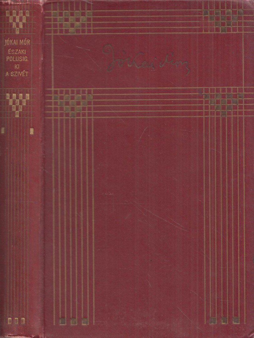 JÓKAI MÓR - Egész az Északi pólusig!  / A ki a szivét a homlokán hordja [antikvár]