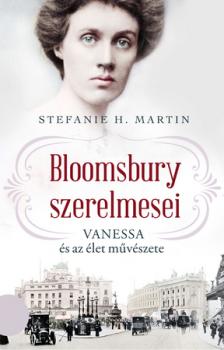 Stefanie H. Martin - Bloomsbury szerelmesei - Vanessa és az élet művészete