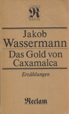 Jacob Wassermann - Das Gold von Caxamalca [antikvár]