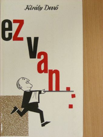 Király Dezső - Ez van... [antikvár]