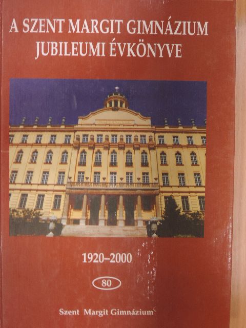 Bajesi Gizella - A Szent Margit Gimnázium Jubileumi Évkönyve 1920-2000 [antikvár]