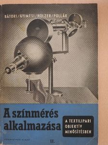 Bátori Ferenc - A színmérés alkalmazása a textilipari objektív minősítésben II. [antikvár]