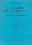Dr. Gaizler Gyula - Felelős döntés vagy ítéletvégrehajtás? [antikvár]