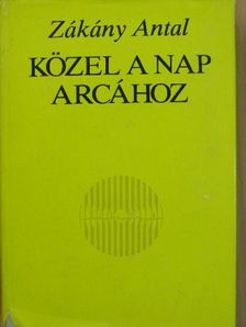 Zákány Antal - Közel a nap arcához [antikvár]