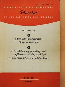 A történelmi materializmus tárgya és módszere/A társadalom anyagi életfolyamata és fejlődésének törvényszerűségei. A társadalmi lét és a társadalmi tudat [antikvár]
