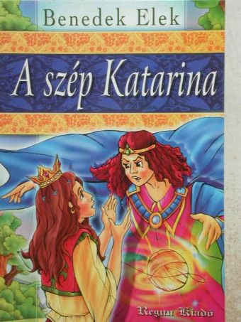 Benedek Elek - A szép Katarina [antikvár]