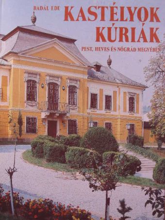 Badál Ede - Kastélyok, kúriák Pest, Heves és Nógrád megyében [antikvár]