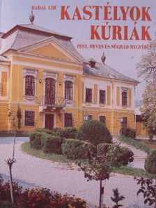 Badál Ede - Kastélyok, kúriák Pest, Heves és Nógrád megyében [antikvár]