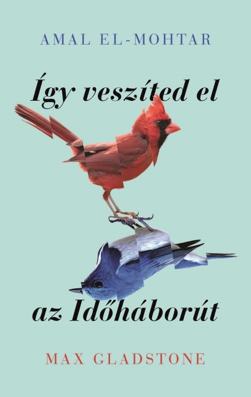 El-Mohtar Amal - Így veszíted el az Időháborút [eKönyv: epub, mobi]