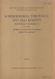 Huszár Tibor, Somlai Péter - A szociológia története 1917-1945 között (Szöveggyűjtemény) III. [antikvár]