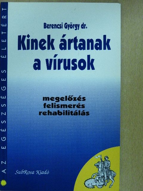 Dr. Berencsi György - Kinek ártanak a vírusok [antikvár]