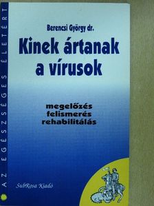 Dr. Berencsi György - Kinek ártanak a vírusok [antikvár]