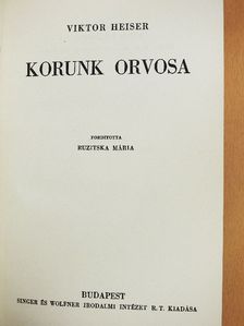 Viktor Heiser - Korunk orvosa [antikvár]