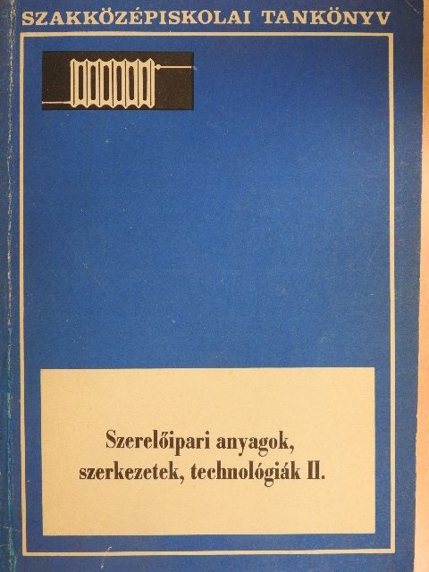 József Pál - Szerelőipari anyagok, szerkezetek, technológiák II. [antikvár]