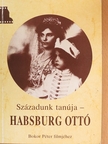 Századunk tanúja-Habsburg Ottó [antikvár]