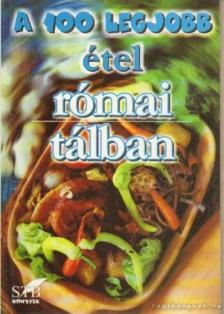 Mózes István Miklós - A 100 legjobb étel római tálban [antikvár]