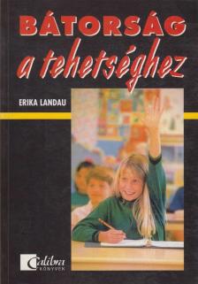 Erika Landau - Bátorság a tehetséghez [antikvár]