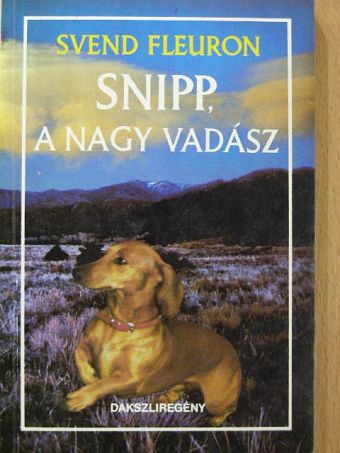 Svend Fleuron - Snipp, a nagy vadász [antikvár]