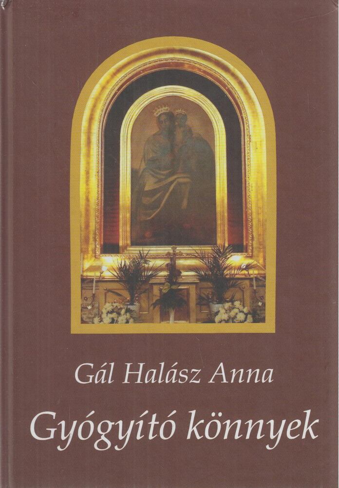 Gál Halász Anna - Gyógyító könnyek [antikvár]