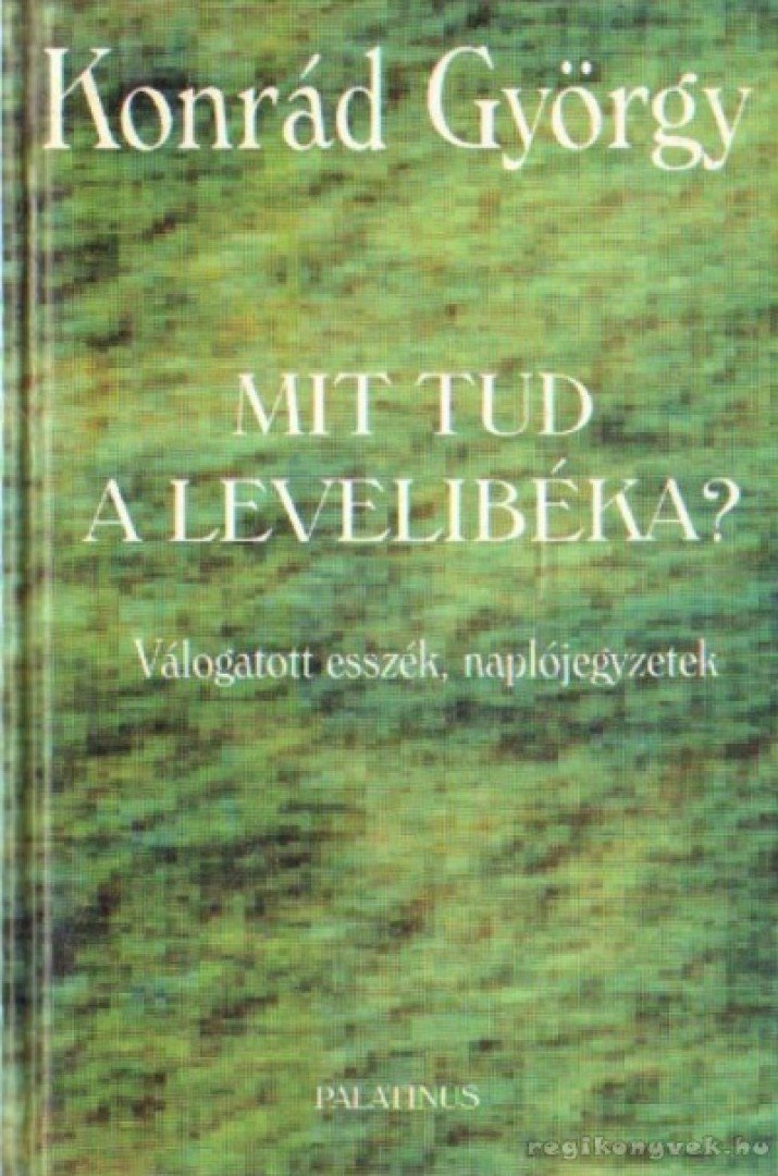 KONRÁD GYÖRGY - Mit tud a levelibéka? [antikvár]
