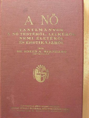 Dr. Bauer A. Bernhard - A nő [antikvár]