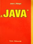 Jason J. Manger - A JAVA programozási nyelv [antikvár]