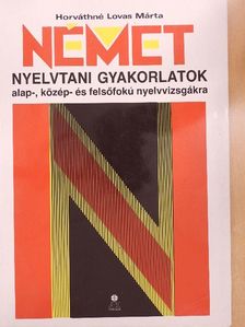 Horváthné Lovas Márta - Német nyelvtani gyakorlatok alap-, közép- és felsőfokú nyelvvizsgákra [antikvár]