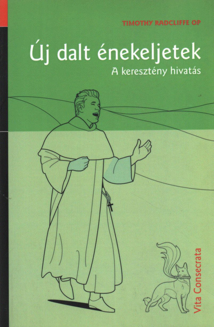 Timothy Radcliffe OP - Új dalt énekeljetek [antikvár]