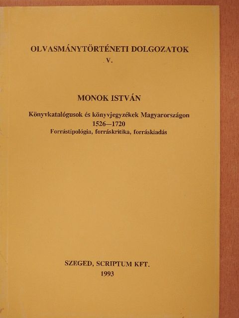 Monok István - Könyvkatalógusok és könyvjegyzékek Magyarországon 1526-1720 [antikvár]