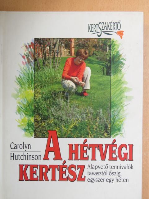 Carolyn Hutchinson - A hétvégi kertész [antikvár]