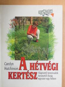 Carolyn Hutchinson - A hétvégi kertész [antikvár]