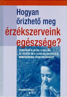 Mattenheim Gréta - Hogyan őrizhető meg érzékszerveink egészsége? [antikvár]
