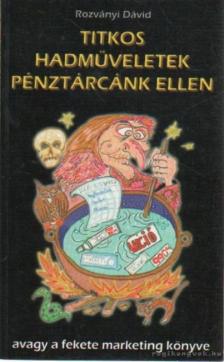 Rozványi Dávid - Titkos hadműveletek pénztárcáink ellen [antikvár]