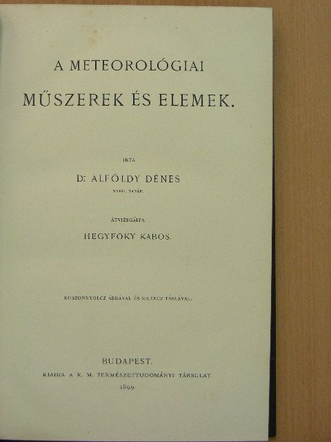 Dr. Alföldy Dénes - A meteorológiai műszerek és elemek [antikvár]